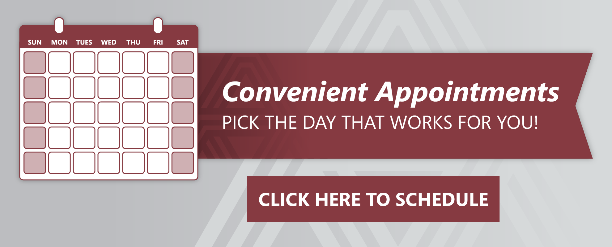 Convenient Appointments - Pick the Day That Works For You Convenient Appointments - Pick the Day That Works For You